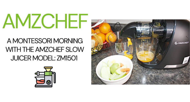 A Montessori Morning with the AMZCHEF Slow Juicer Model: ZM1501