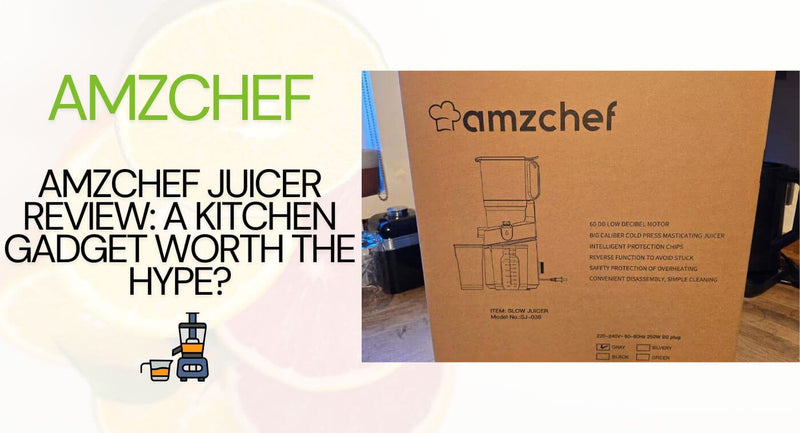 AMZCHEF Juicer Review: A Kitchen Gadget Worth the Hype?